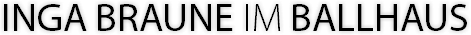 INGA BRAUNE IM BALLHAUS